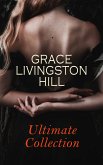 GRACE LIVINGSTON HILL - Ultimate Collection (eBook, ePUB)