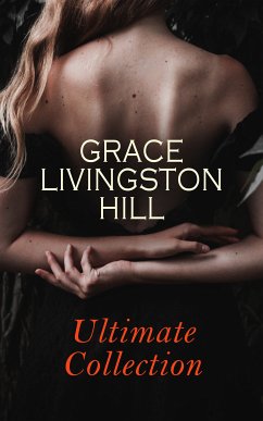 GRACE LIVINGSTON HILL - Ultimate Collection (eBook, ePUB) - Hill, Grace Livingston