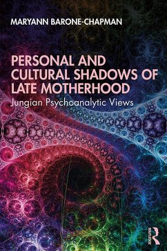 Personal and Cultural Shadows of Late Motherhood (eBook, ePUB) - Barone-Chapman, Maryann
