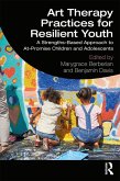 Art Therapy Practices for Resilient Youth (eBook, PDF)