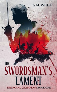 The Swordsman's Lament (The Royal Champion, #1) (eBook, ePUB) - White, G. M.