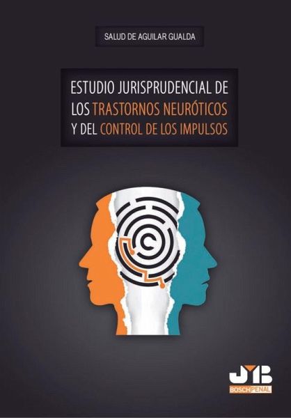 Estudio jurisprudencial de los trastornos neuróticos y del control de los impulsos (eBook, PDF) Estudio jurisprudencial de los trastornos neuróticos y del control de los impulsos (eBook, PDF)