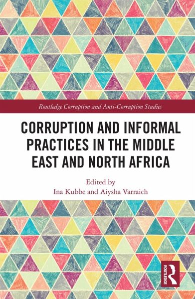 Corruption and Informal Practices in the Middle East and North Africa (eBook, PDF) Corruption and Informal Practices in the Middle East and North Africa (eBook, PDF)