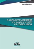 El arbitraje entre la autonomía de la voluntad de las partes y el control judicial (eBook, PDF)