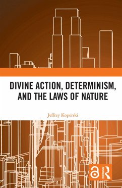 Divine Action, Determinism, and the Laws of Nature (eBook, PDF) - Koperski, Jeffrey
