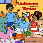Unicorns Mess up the House (eBook, ePUB)