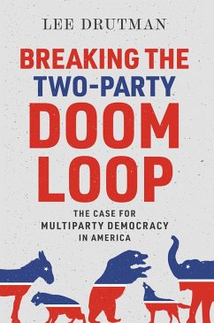 Breaking the Two-Party Doom Loop (eBook, PDF) - Drutman, Lee