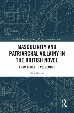 Masculinity and Patriarchal Villainy in the British Novel (eBook, ePUB) - Martín, Sara