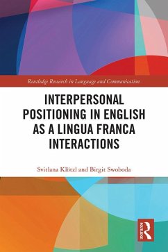 Interpersonal Positioning in English as a Lingua Franca Interactions (eBook, ePUB) - Klötzl, Svitlana; Swoboda, Birgit