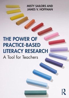 The Power of Practice-Based Literacy Research (eBook, ePUB) - Sailors, Misty; Hoffman, James V.