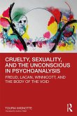 Cruelty, Sexuality, and the Unconscious in Psychoanalysis (eBook, ePUB)