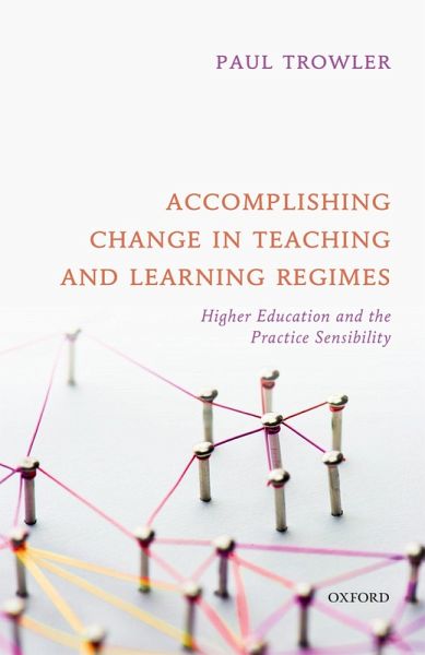 Accomplishing Change in Teaching and Learning Regimes (eBook, PDF) Accomplishing Change in Teaching and Learning Regimes (eBook, PDF)