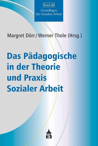 Das Pädagogische in der Theorie und Praxis Sozialer Arbeit - Fachbuch ...