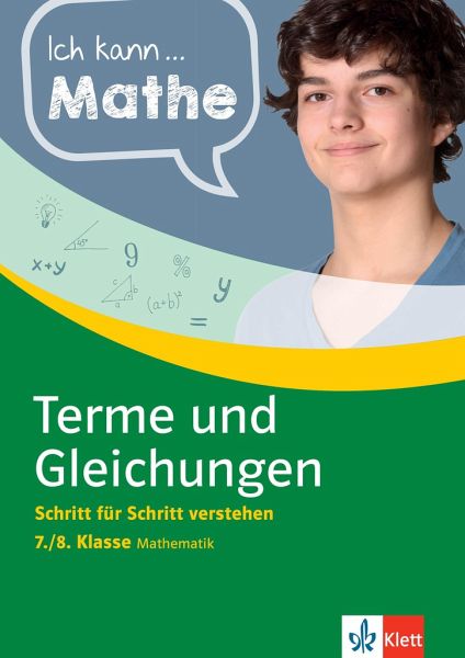 Klett Ich kann Mathe Terme und Gleichungen 7./8. Klasse Klett Ich kann Mathe Terme und Gleichungen 7./8. Klasse