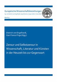 Zensur und Selbstzensur in Wissenschaft, Literatur und Künsten in der Neuzeit bis zur Gegenwart - von Engelhardt, Dietrich