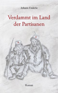 Verdammt im Land der Partisanen - Enderle, Johann