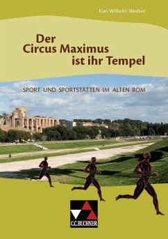 Der Circus Maximus ist ihr Tempel - Weeber, Karl-Wilhelm