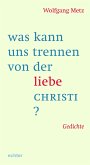 was kann uns trennen von der liebe CHRISTI?