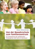 Von der Bewahrschule zum Familienzentrum