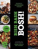 Bish Bash Bosh! einfach - aufregend - vegan - Der Sunday-Times-#1-Bestseller