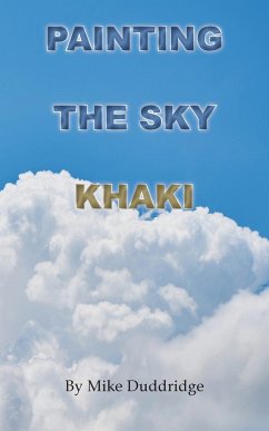 Painting the Sky Khaki - Duddridge, Mike