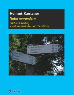 Natur erwandern, Erlebnis Eifelsteig - Kautzner, Helmut