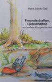 Freundschaften, Liebschaften und andere Kurzgeschichten