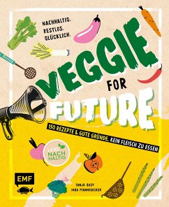 Veggie for Future - 150 Rezepte & gute Gründe, kein Fleisch zu essen - Pfannebecker, Inga;Dusy, Tanja