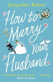 How to Marry Your Husband (eBook, ePUB) How to Marry Your Husband (eBook, ePUB)