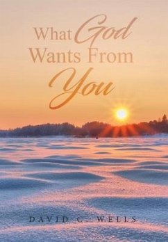 What God Wants From You - Wells, David C.