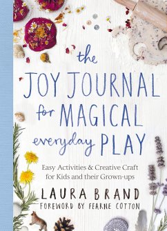 The Joy Journal for Magical Everyday Play - Brand, Laura