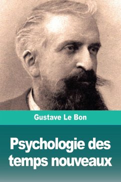 Psychologie des temps nouveaux - Le Bon, Gustave