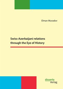 Swiss-Azerbaijani relations through the Eye of History - Muradov, Elman