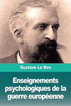 Enseignements psychologiques de la guerre européenne - Le Bon, Gustave