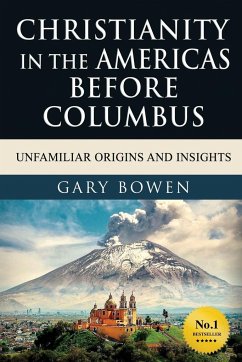 Christianity in The Americas Before Columbus - Bowen, Gary