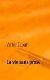 La vie sans prose (eBook, ePUB) La vie sans prose (eBook, ePUB)
