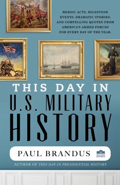 This Day in U.S. Military History (eBook, ePUB) - Brandus, Paul This Day in U.S. Military History (eBook, ePUB) - Brandus, Paul
