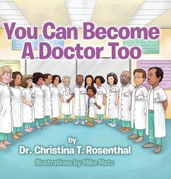 You Can Become A Doctor Too - Rosenthal, Christina T.