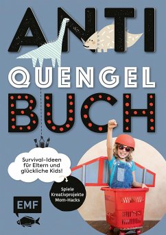 Anti-Quengel-Buch - Survival-Ideen für Eltern und glückliche Kids - Müller, Sabrina