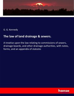 The law of land drainage & sewers. - Kennedy, G. G.