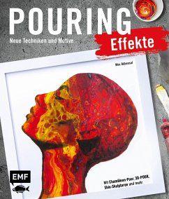 Pouring Effekte - Neue Techniken und Motive für Acrylic Pouring - Rübensal, Max