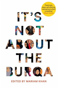 It's Not About the Burqa - Khan, Mariam