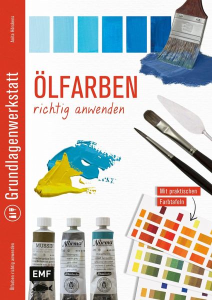 Grundlagenwerkstatt: Ölfarben richtig anwenden von Anita Hörskens portofrei  bei bücher.de bestellen