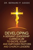 Developing a Servant Leadership Curriculum to Excite, Equip, and Empower Pastors and Church Leaders