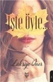 Iste Öyle...