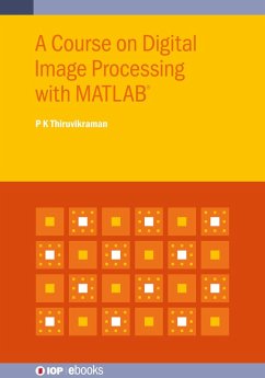 A Course on Digital Image Processing with MATLAB® (eBook, ePUB) - Thiruvikraman, P K