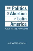 The Politics of Abortion in Latin America The Politics of Abortion in Latin America