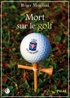 Mort sur le golf (eBook, ePUB) - Moiroud, Roger