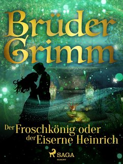 Der Froschkönig oder der Eiserne Heinrich (eBook, ePUB) - Grimm, Brüder