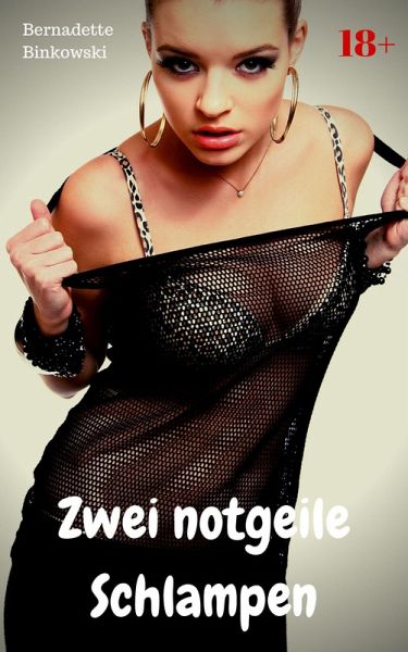 Zwei notgeile Schlampen (eBook, ePUB) Zwei notgeile Schlampen (eBook, ePUB)